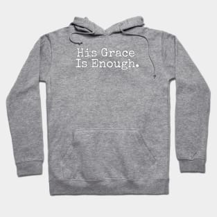 HIS GRACE IS ENOUGH. Hoodie